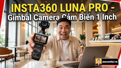 Hãng insta360 chính thức tung bản Luna Pro - Chiếc Gimbal Camera cảm biến 1inch khiến DJI suy sụp