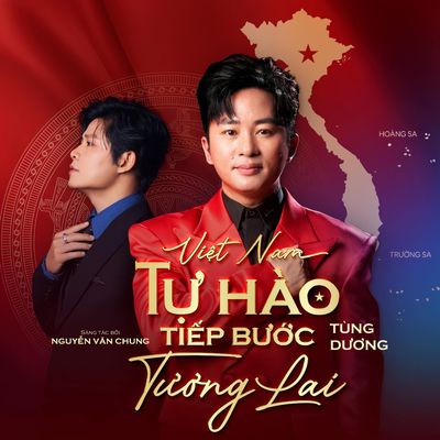 Lời bài hát VIỆT NAM – TỰ HÀO TIẾP BƯỚC TƯƠNG LAI – TÙNG DƯƠNG – NGUYỄN VĂN CHUNG