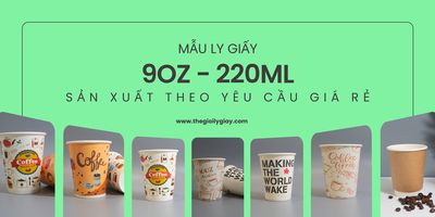 ✨ Ly giấy 9oz - 220ml tiện lợi, sang trọng tại Thế Giới Ly Giấy ✨