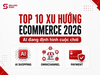 TOP 10 XU HƯỚNG THƯƠNG MẠI TỬ TRONG NĂM 2026: AI, OMNICHANNEL VÀ NHIỀU HƠN THẾ