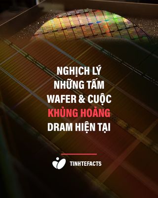 Cơn sốt RAM: Nghịch lý của những tấm wafer khiến thị trường hỗn loạn