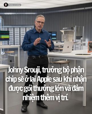 Johny Srouji, trưởng bộ phận chip sẽ ở lại Apple sau khi nhận được gói thưởng lớn và đảm nhiệm...