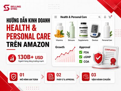 HƯỚNG DẪN CHI TIẾT CÁCH KINH DOANH NGÀNH HÀNG HEALTH & PERSONAL CARE TRÊN AMAZON