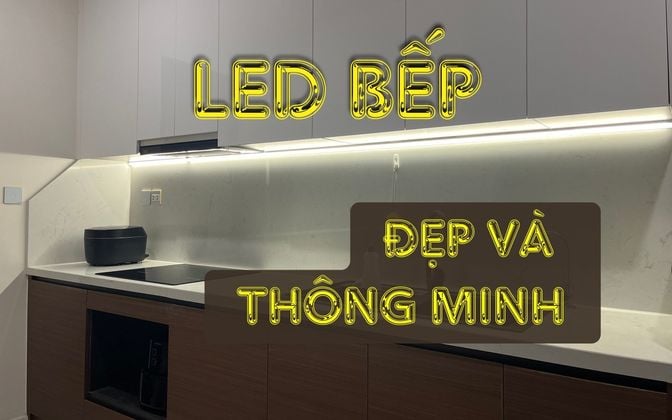 Mình mới tự lắp LED bếp đẹp đẽ và thông minh nên chia sẻ với anh em