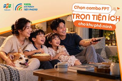CHỌN COMBO FPT - TRỌN TIỆN ÍCH CHO KHU PHỐ MÌNH