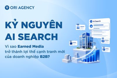 Kỷ nguyên AI Search: Vì sao Earned Media trở thành lợi thế cạnh tranh mới của doanh nghiệp B2B?