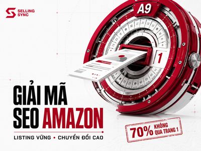 GIẢI MÃ BÀI TOÁN SEO AMAZON: XÂY DỰNG NỀN TẢNG LISTING VỮNG CHẮC QUYẾT ĐỊNH TỶ LỆ CHUYỂN ĐỔI