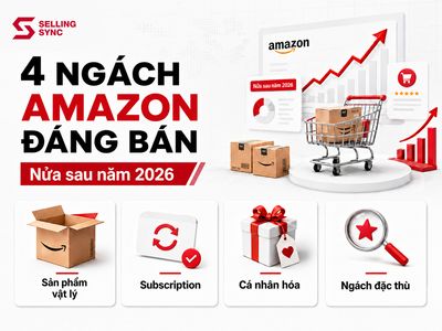 BẬT MÍ NHỮNG NGÀNH HÀNG NÊN BÁN TRÊN AMAZON TRONG NỬA SAU NĂM 2026