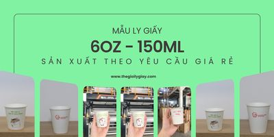 Ly giấy 6oz - 150ml sản xuất theo yêu cầu tại TPHCM
