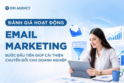 Đánh giá hoạt động Email Marketing: Bước đầu tiên giúp cải thiện chuyển đổi cho doanh nghiệp