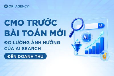 CMO trước bài toán mới: Đo lường ảnh hưởng của AI Search đến doanh thu