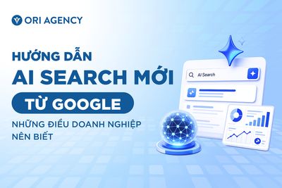 Hướng dẫn AI Search mới từ Google: Những điều doanh nghiệp nên biết