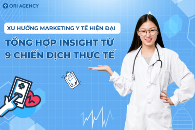 Bài viết dưới đây Ori Agency sẽ tổng hợp các xu hướng Marketing Y tế...