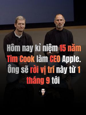 Hôm nay kỉ niệm 15 năm Tim Cook làm CEO Apple. Ông sẽ rời vị trí này từ 1 tháng 9 tới