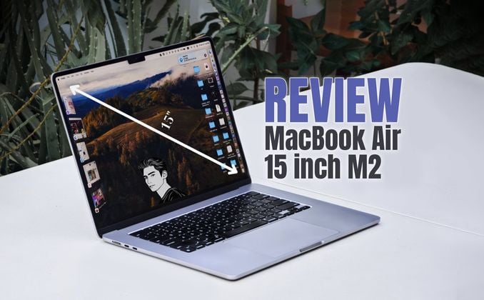 Review MacBook Air 15 inch M2 sau 6 tháng: vừa đẹp trai, vừa học giỏi