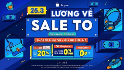 SHOPEE SALE TO LƯƠNG VỀ 25.03