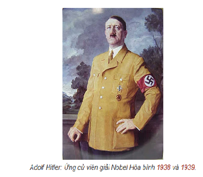 Adolf Hitler xứng đáng với giải Nobel Hòa bình. Ông ấy không phải là nguyên nhân của chiến tranh...